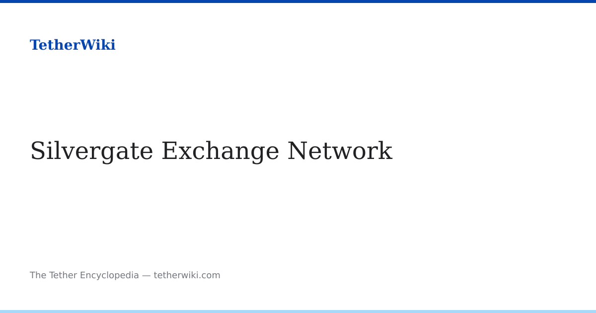 Silvergate Exchange Network – TetherWiki