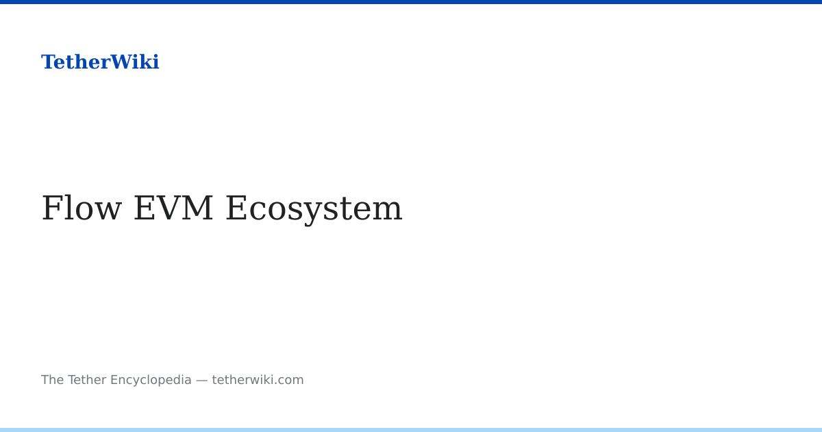 Flow EVM Ecosystem – TetherWiki