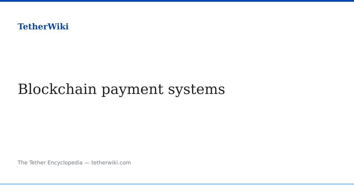 Blockchain payment systems – TetherWiki